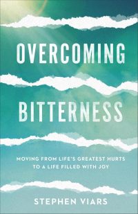 Overcoming Bitterness, by Steve Viars
